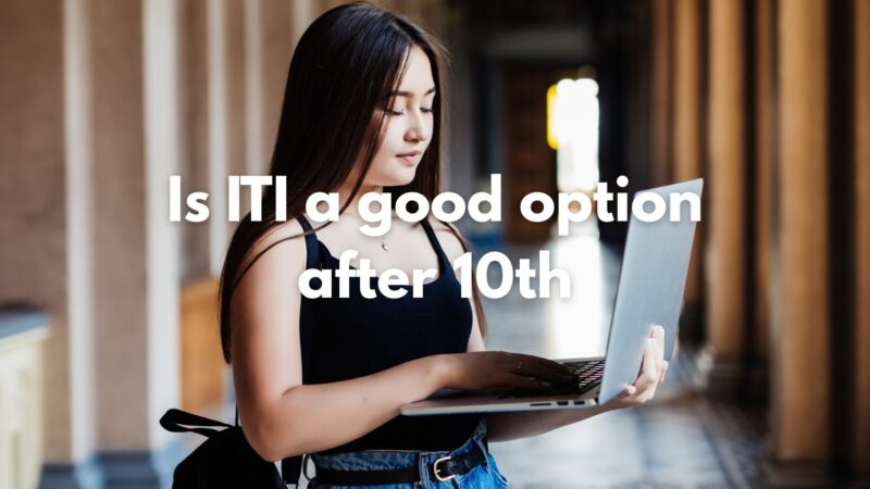 Is ITI a Good Option After 10th? Complete Guide, Courses, Salary & Career Scope (2026)