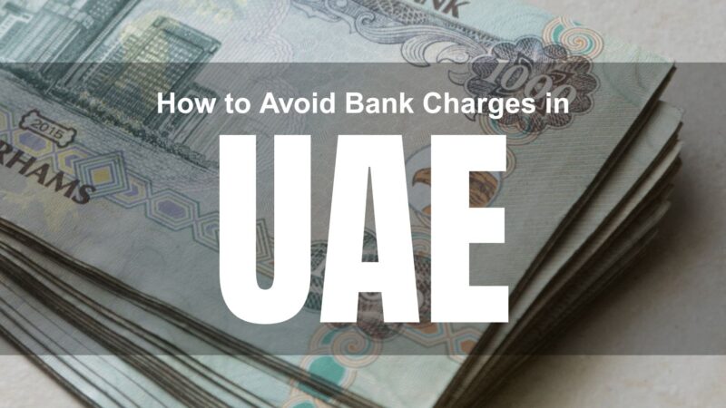 How to Avoid Bank Charges in UAE (2026 Guide That Actually Saves You Money)