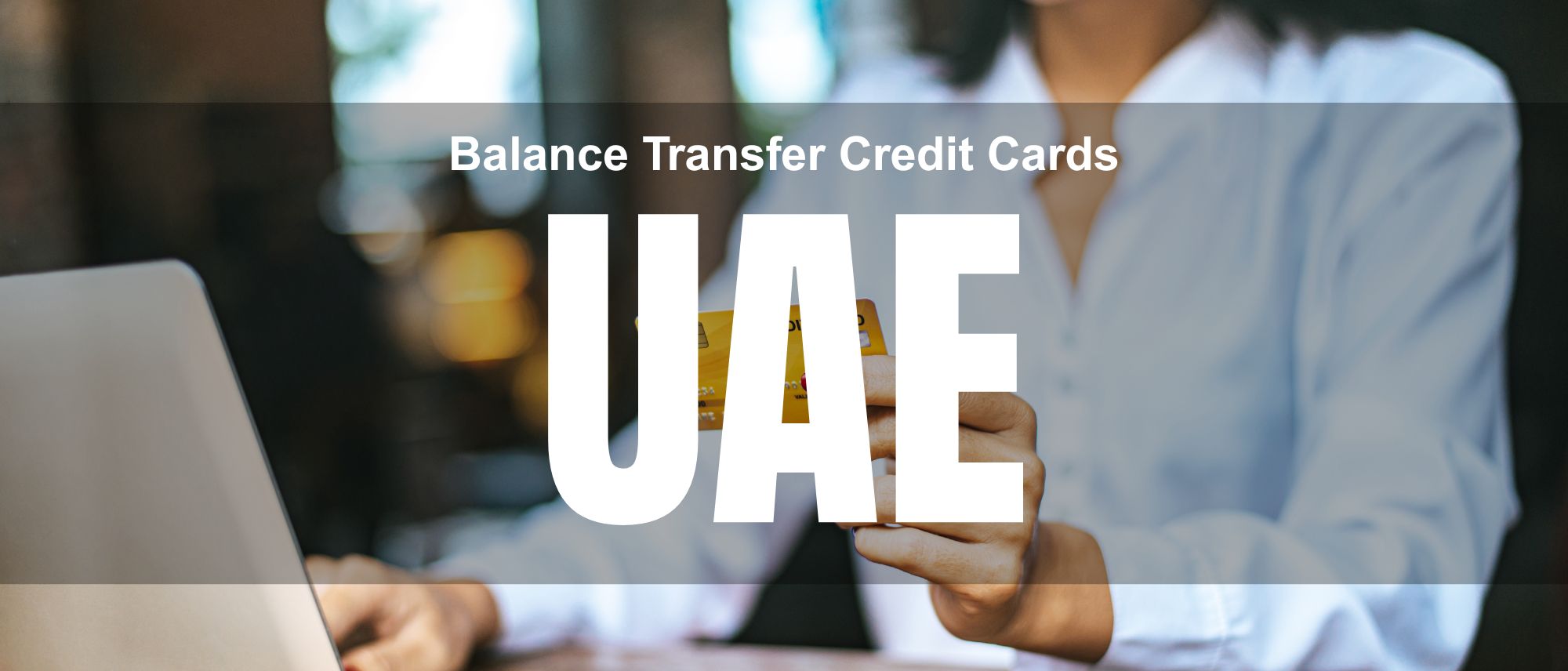 Balance Transfer Credit Cards UAE (2026) – How to Reduce Interest and Pay Off Debt Faster