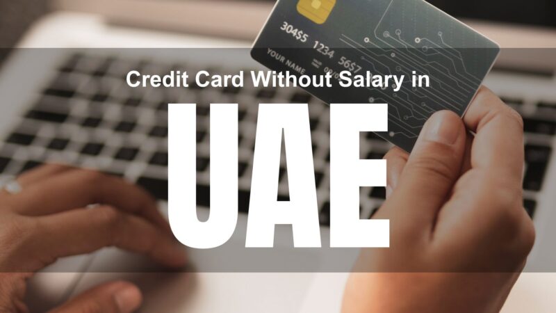 Credit Card Without Salary in UAE (2026) – What Actually Works