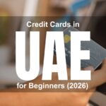 Credit Cards in UAE for Beginners (2026) – What You Should Actually Choose