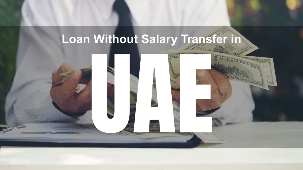 Loan Without Salary Transfer in UAE (2026) – What Actually Works and What Banks Check