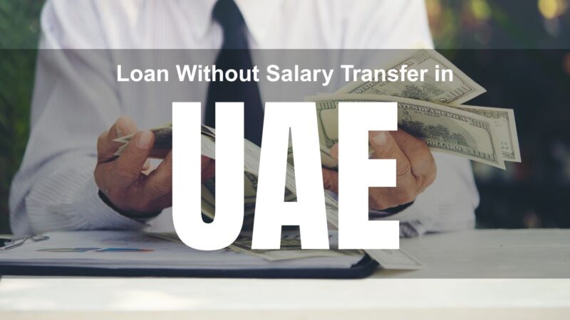Loan Without Salary Transfer in UAE (2026) – What Actually Works and What Banks Check