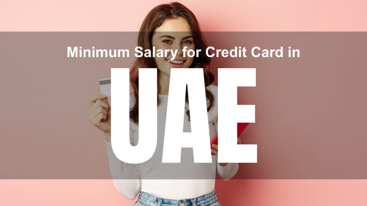 Minimum Salary for Credit Card in UAE (2026) – What Banks Actually Look For.