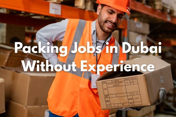 Packing Jobs in Dubai Without Experience (2026 Guide for Indians)