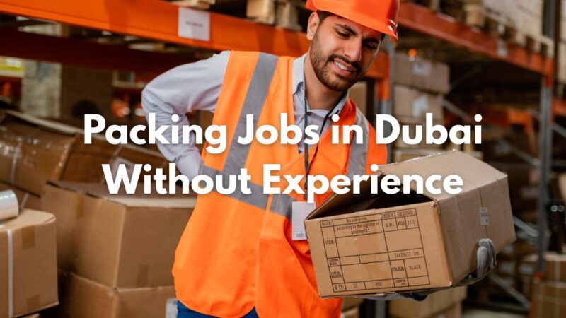 Packing Jobs in Dubai Without Experience (2026 Guide for Indians)